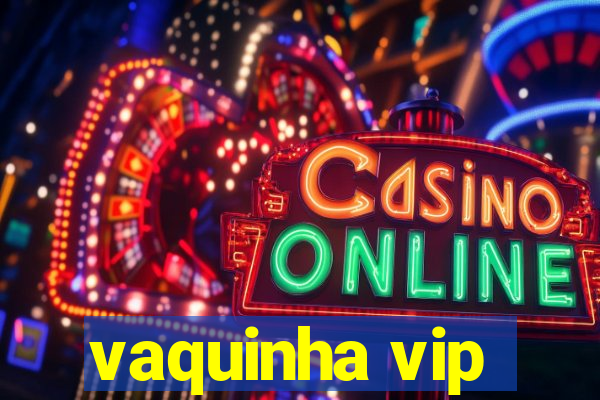 vaquinha vip